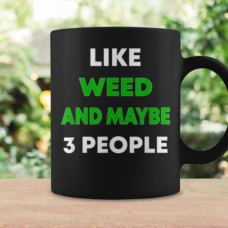 Like Weed And Maybe 3 People Funny Cannabis Stoner Coffee Mug Gifts ideas