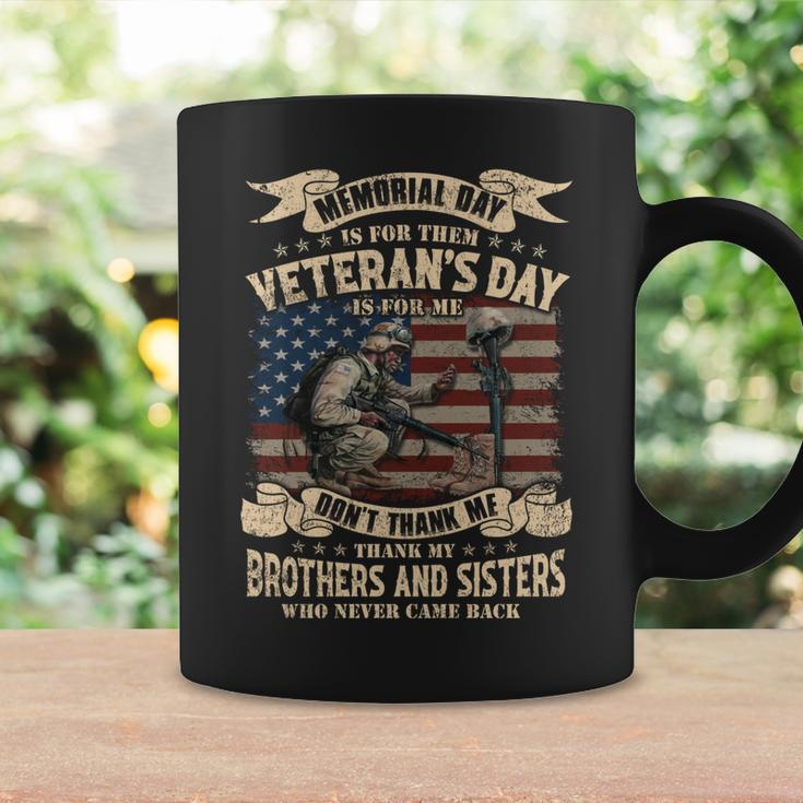 Memorial Day Is For Them Veteran’S Day Is For Me Don’T Thank Me Thank My Brothers And Sisters Who Never Came Back ‌ Coffee Mug Gifts ideas