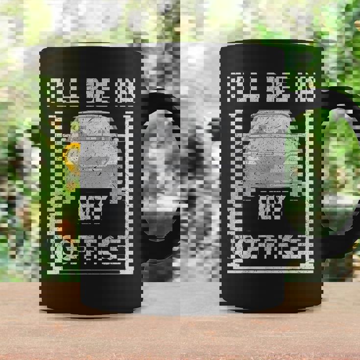 Mens Fathers Day Ill Be In My Office Garage Car Mechanic Dad Coffee Mug Gifts ideas