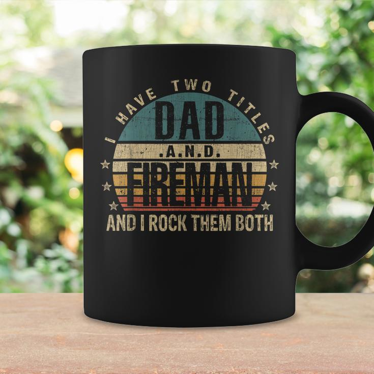 Mens Funny Fathers Day Idea - I Have Two Titles Dad And Fireman Coffee Mug Gifts ideas