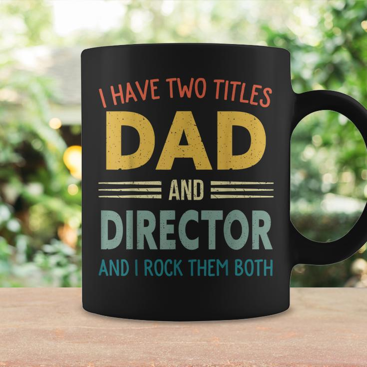 Mens I Have Two Titles Dad And Director Vintage Fathers Day Coffee Mug Gifts ideas