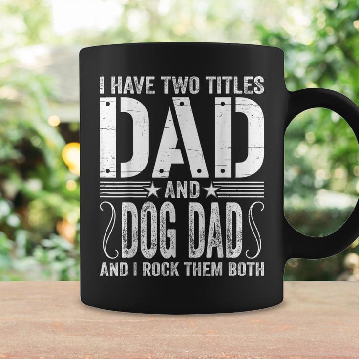 Mens I Have Two Titles Dad & Dog Dad I Rock Them Both Fathers Day Coffee Mug Gifts ideas