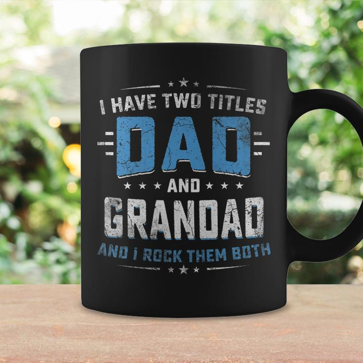 Mens I Have Two Titles Dad And Grandad Funny Fathers Day V2 Coffee Mug Gifts ideas