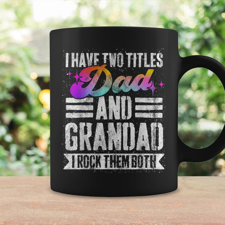 Mens I Have Two Titles Dad And Grandad Funny Grandad Coffee Mug Gifts ideas