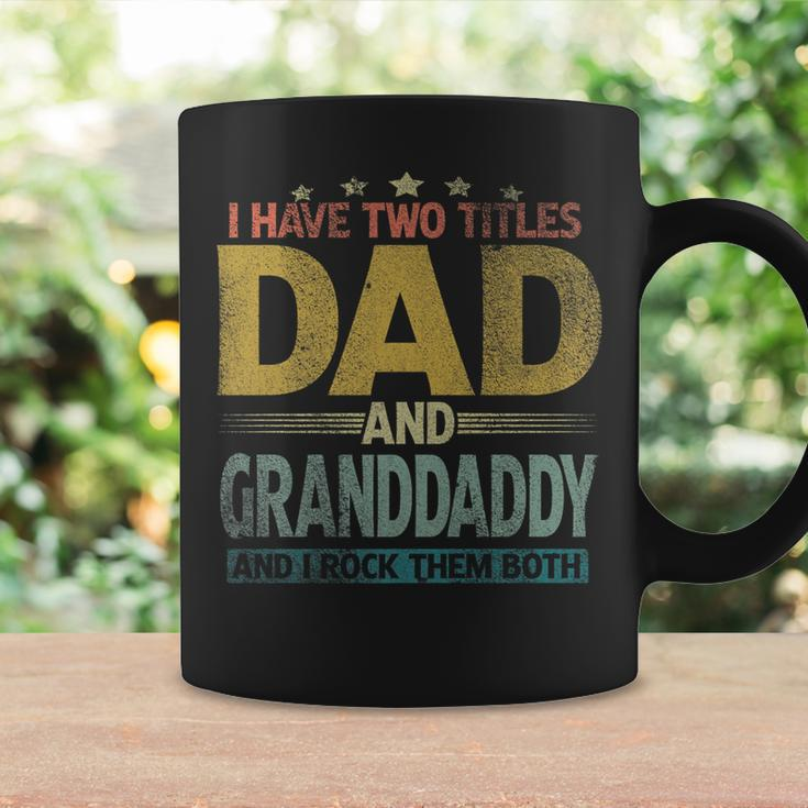 Mens I Have Two Titles Dad And Granddaddy And I Rock Them Both Coffee Mug Gifts ideas