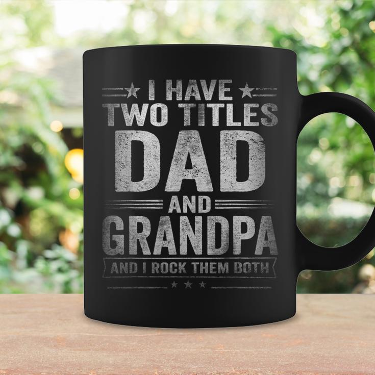 Mens I Have Two Titles Dad And Grandpa Funny Fathers Day V2 Coffee Mug Gifts ideas