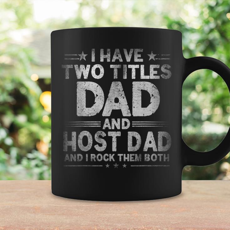 Mens I Have Two Titles Dad And Host Dad Fathers Day Funny Coffee Mug Gifts ideas