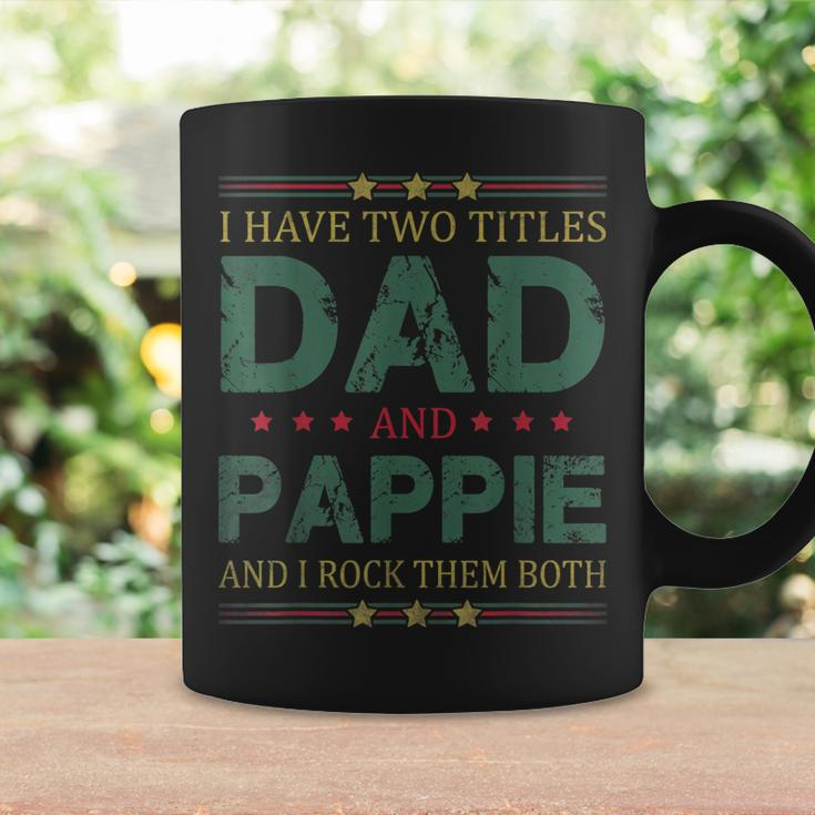 Mens I Have Two Titles Dad And Pappie Funny Fathers Day For Dad Coffee Mug Gifts ideas