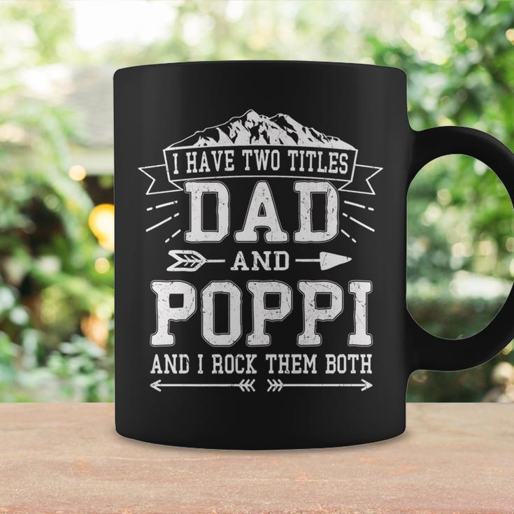 Mens I Have Two Titles Dad And Poppi Funny Fathers Day Men Coffee Mug Gifts ideas