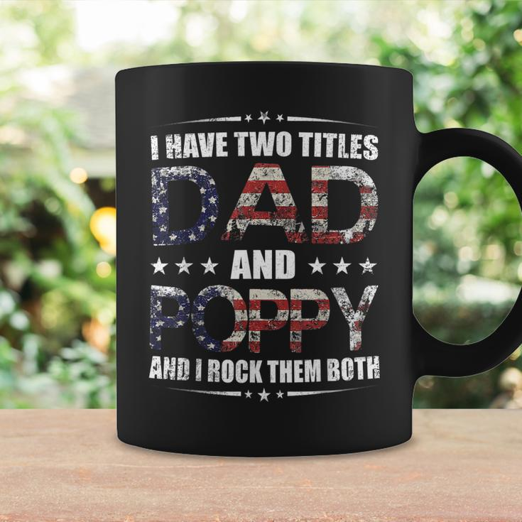Mens I Have Two Titles Dad And Poppy Fathers Day Gift Coffee Mug Gifts ideas