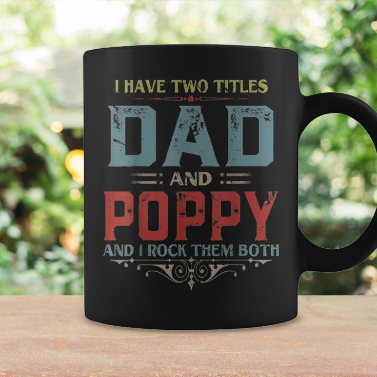 Mens I Have Two Titles Dad And Poppy Funny Fathers Day Gift V2 Coffee Mug Gifts ideas