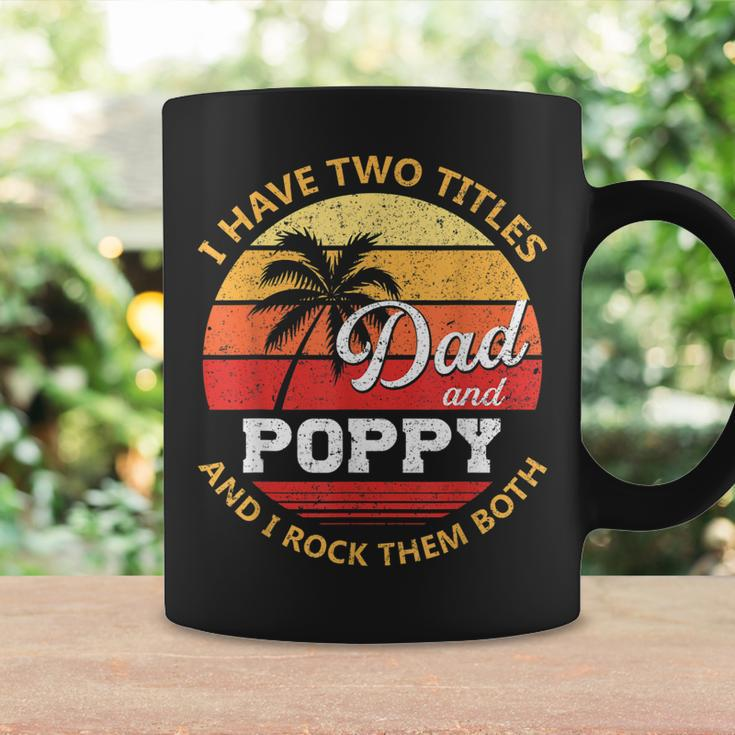 Mens I Have Two Titles Dad And Poppy Funny Fathers Day V2 Coffee Mug Gifts ideas