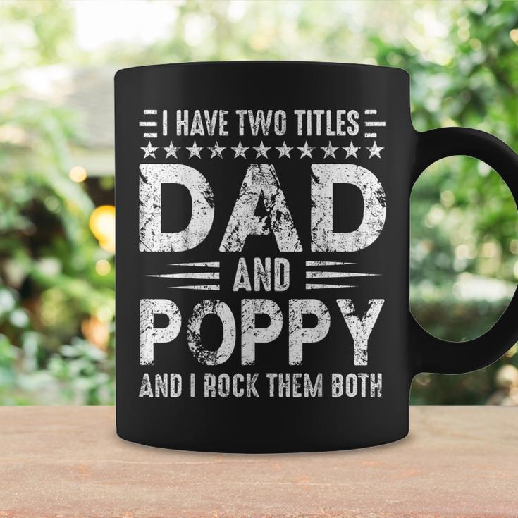 Mens I Have Two Titles Dad And Poppy Funny Fathers Day V3 Coffee Mug Gifts ideas