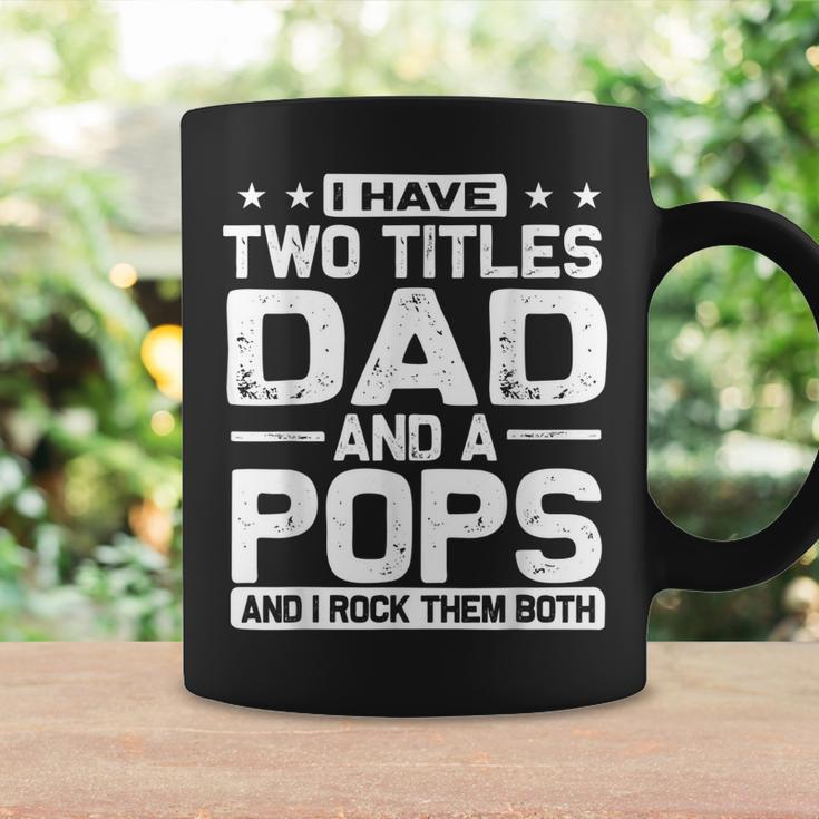Mens I Have Two Titles Dad And Pops And I Rock Them Both Coffee Mug Gifts ideas