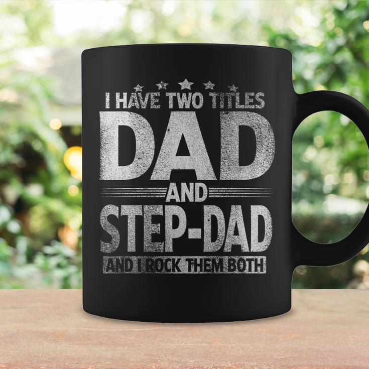 Mens I Have Two Titles Dad And Step Dad Funny Fathers Day Coffee Mug Gifts ideas