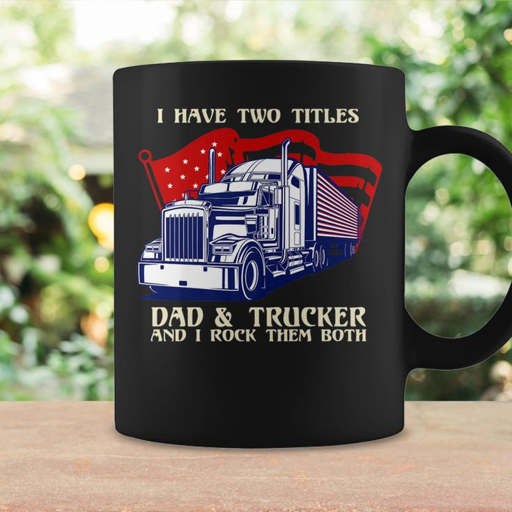 Mens I Have Two Titles Dad & Trucker I Rock Them Both Fathers Day V2 Coffee Mug Gifts ideas