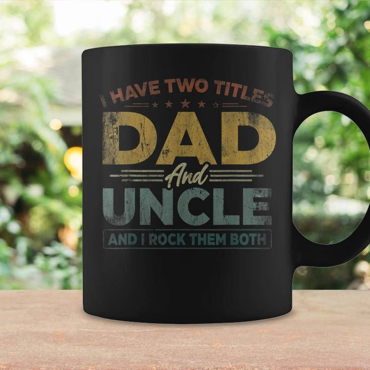 Mens I Have Two Titles Dad And Uncle Fathers Day Favorite Uncle Coffee Mug Gifts ideas