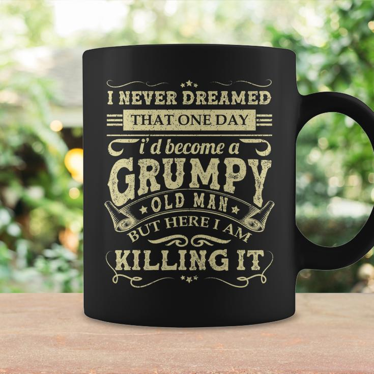 Mens I Never Dreamed Id Be A Grumpy Old Man Funny Grumpy Grandad  Coffee Mug Gifts ideas