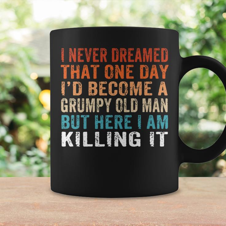 Mens I Never Dreamed Id Be Grumpy Old Man Funny Grumpy Grandad  Coffee Mug Gifts ideas