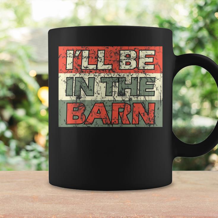 Mens Ill Be In The Barn Funny Dad Farmer Handyman Joke Vintage Coffee Mug Gifts ideas