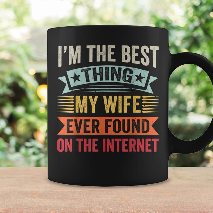 Mens Im The Best Thing My Wife Ever Found On The Internet Coffee Mug Gifts ideas