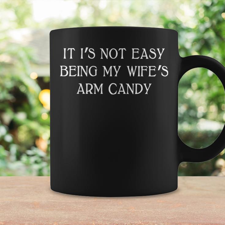 Mens Its Not Easy Being My Wifes Arm Candy Mens Coffee Mug Gifts ideas