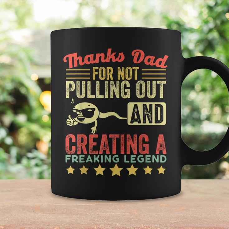 Mens Thanks Dad For Not Pulling Out And Creating A Legend Funny Coffee Mug Gifts ideas