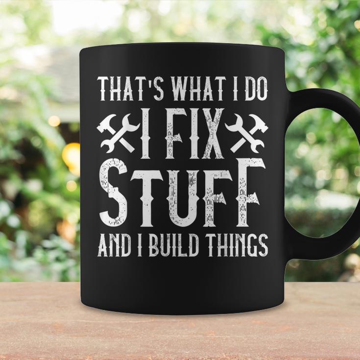 Mens Thats What I Do I Fix Stuff And I Build Things Weathered Coffee ...