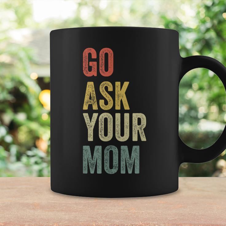Mens Vintage Go Ask Your Mom Husband Funny Dad Fathers Day V2 Coffee Mug Gifts ideas