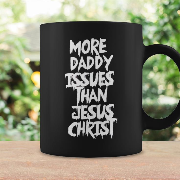 More Daddy Issues Than Jesus Christ Coffee Mug Gifts ideas