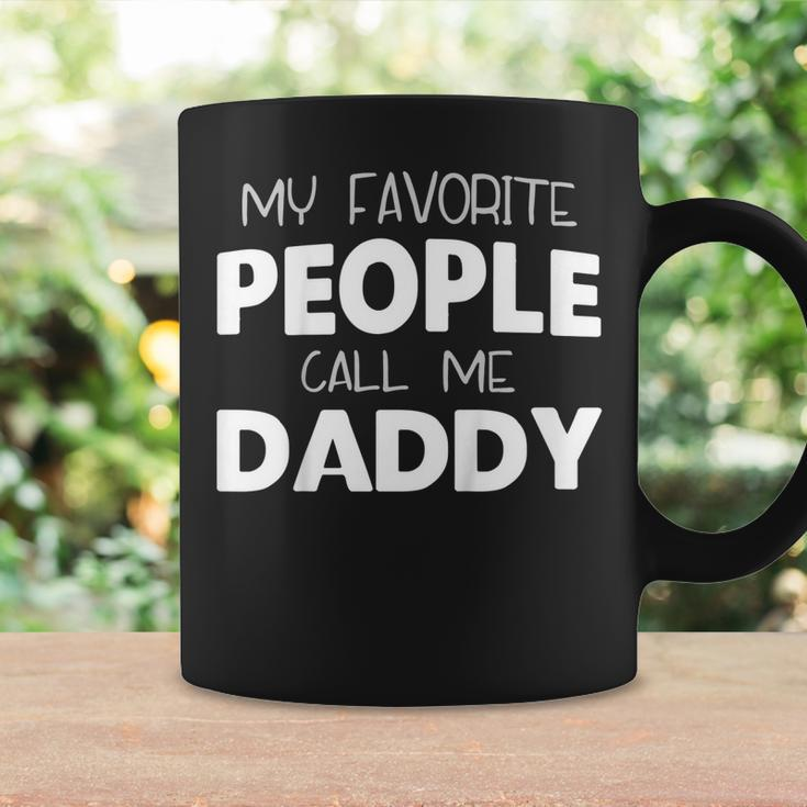 My Favorite People Call Me Daddy Gift Fathers Day Coffee Mug Gifts ideas