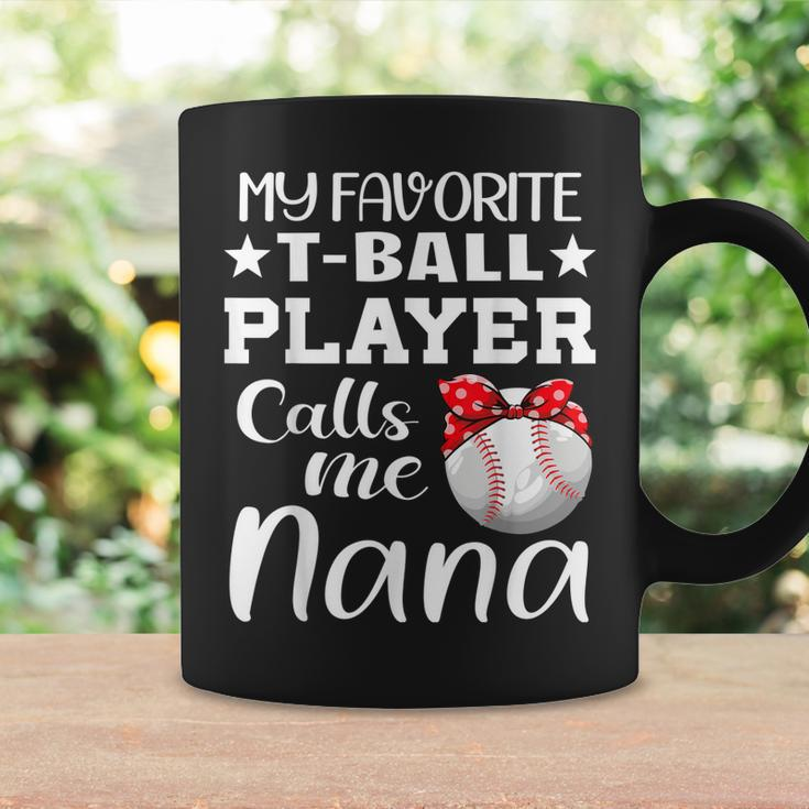 My Favorite Tball Player Calls Me Nana Tball Mom Grandma Coffee Mug Gifts ideas