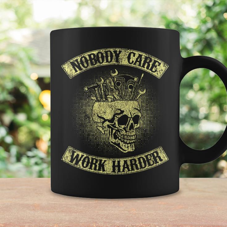 Nobody Cares Work Harder Skull Mechanic Engineer In Back Coffee Mug Gifts ideas