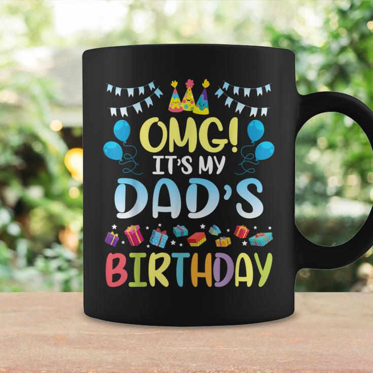 Omg Its My Dads Birthday Happy To Me You Father Daddy Coffee Mug Gifts ideas