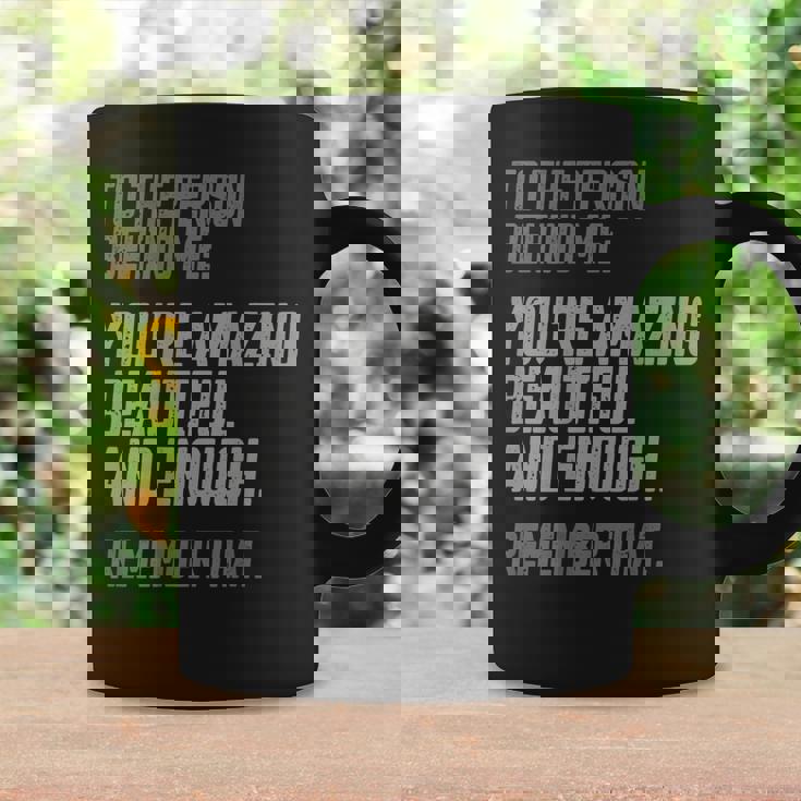 Person Behind Me Youre Amazing Beautiful Enough You Matter Coffee Mug Gifts ideas