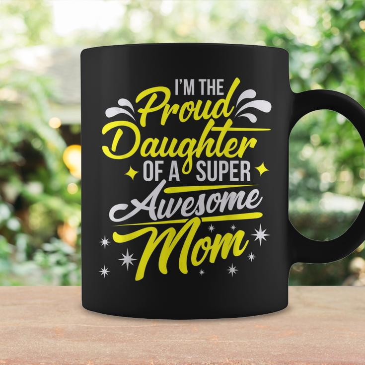 Proud Daughter Of Super Awesome Mom Mothers Day Coffee Mug Gifts ideas