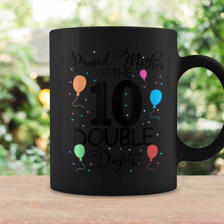 Proud Mother Of The Double Digits 10Th Birthday 10 Years OldCoffee Mug Gifts ideas