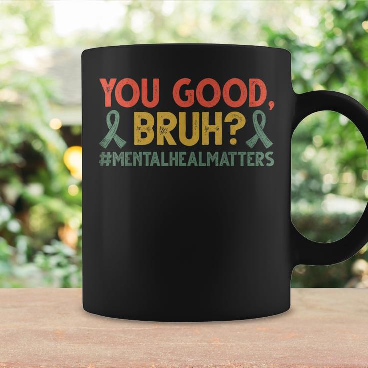 Retro You Good Bruh Mental Health Matters Awareness Womens Coffee Mug Gifts ideas