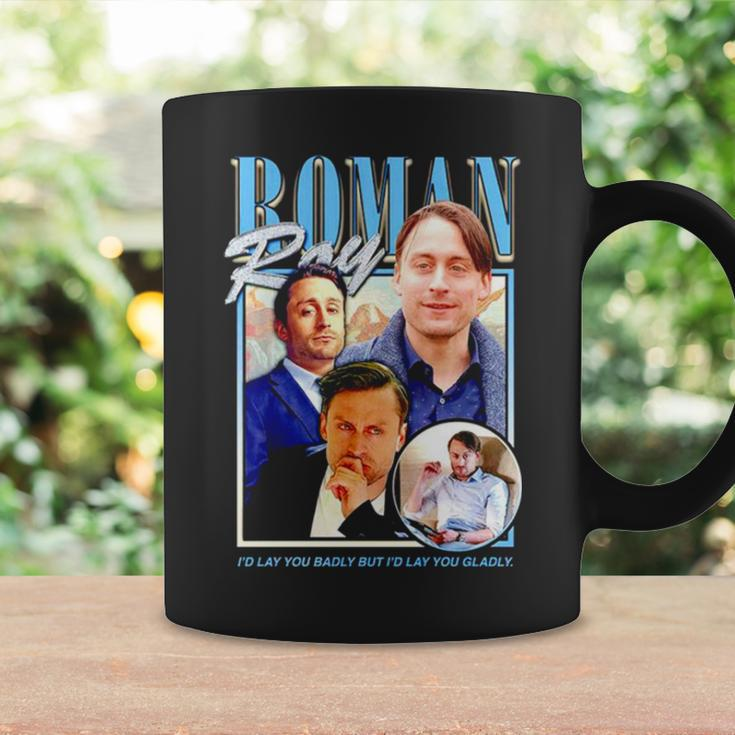 Roman Roy I’D Lay You Badly But I’D Lay You Gladly Coffee Mug Gifts ideas