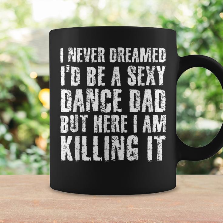 Sexy Dance Dad Here I Am Killing I Funny Gift Idea Coffee Mug Gifts ideas