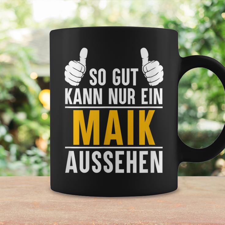 So Gut Kann Nur Ein Maik Aussehen Name Vorname Maik Tassen Geschenkideen