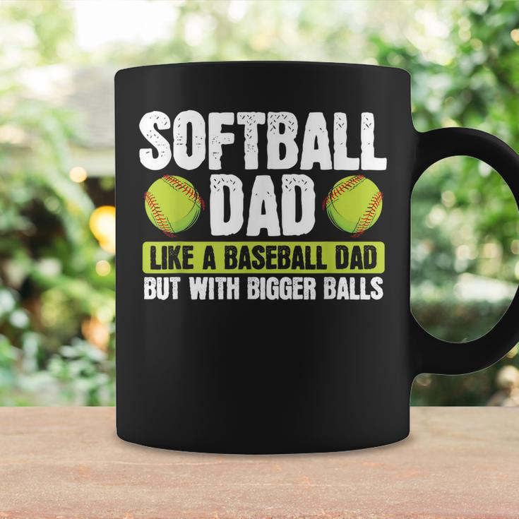 Softball Dad Like A Baseball Dad With Bigger Balls – Father Coffee Mug Gifts ideas