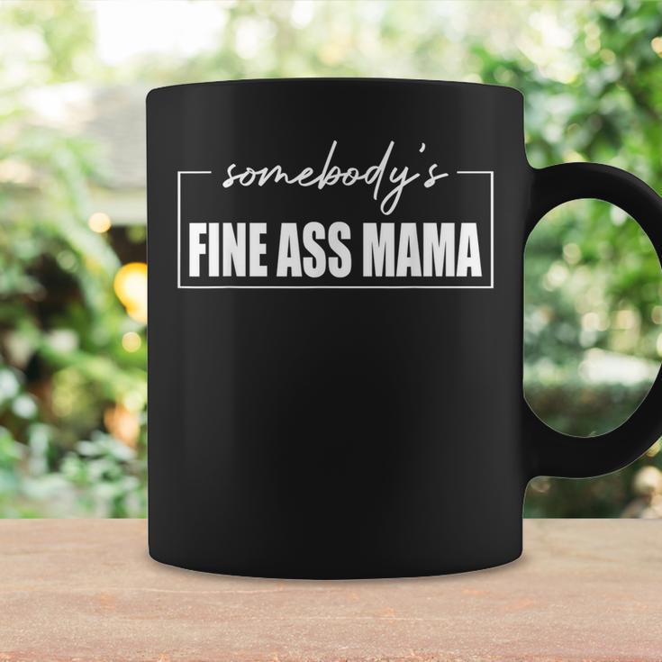 Somebodys Fine Ass Mama Funny Saying Milf Cute Mama Coffee Mug Gifts ideas
