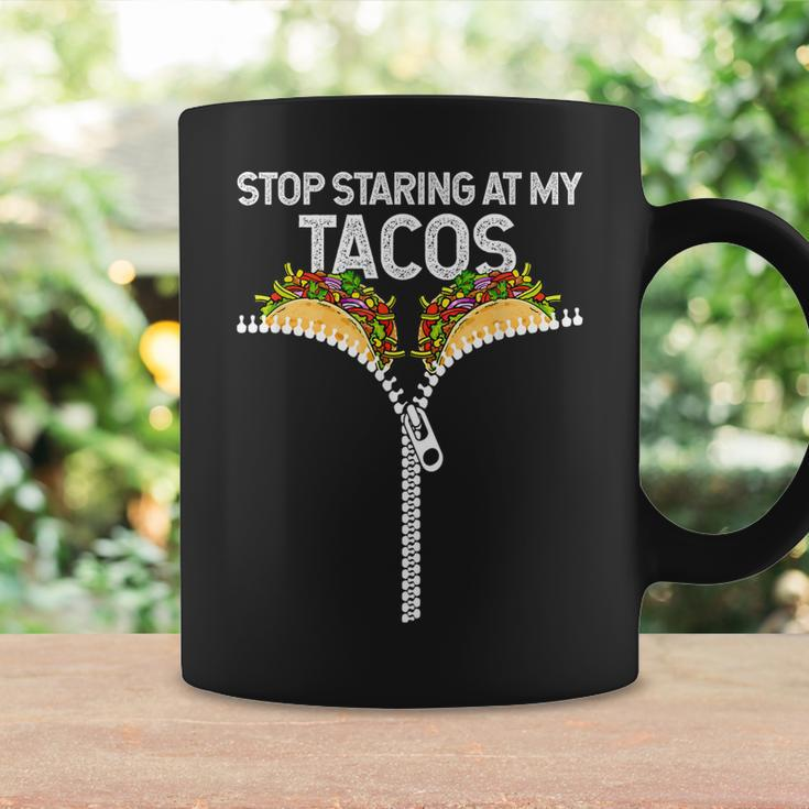 Stop Staring At My Tacos Funny Mexican Taco Cinco De Mayo Coffee Mug Gifts ideas