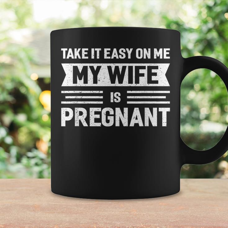 Take It Easy On Me My Wife Is Pregnant Funny Vintage Father Coffee Mug Gifts ideas
