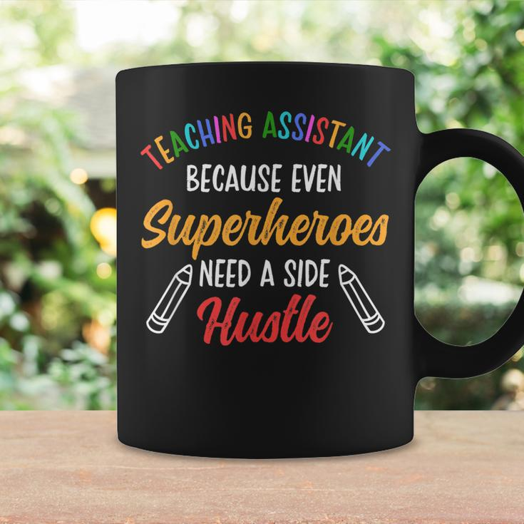 Teaching Assistant Even Superheroes Need A Side Hustle Coffee Mug Gifts ideas