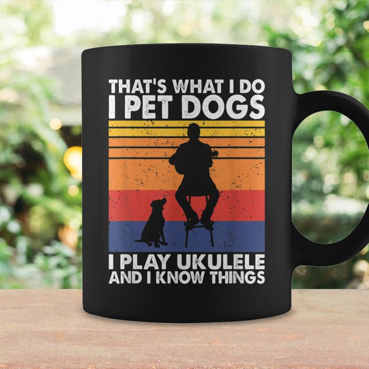 That What I Do I Pet Dogs I Play Ukulele & I Know Things Coffee Mug Gifts ideas