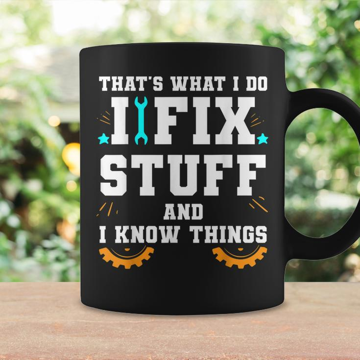 Thats What I Do I Fix Stuff And I Know Things Car Fixing Coffee Mug Gifts ideas