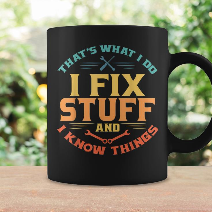 Thats What I Do I Fix Stuff And I Know Things Funny Dad Coffee Mug Gifts ideas