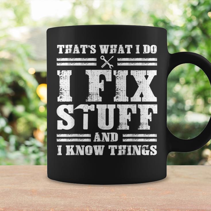 Thats What I Do I Fix Stuff And I Know Things Funny Sayings Coffee Mug Gifts ideas